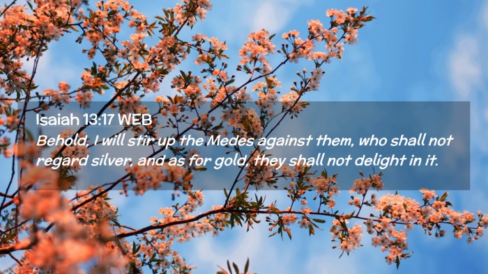 Picture 02 - Isaiah 13:17 WEB Desktop Wallpaper - Behold, I will stir up the Medes against them, - Desktop Bible Verse Wallpaper