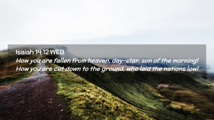 Picture 02 - Isaiah 14:12 WEB Desktop Wallpaper - How you are fallen from heaven, day-star, son of - Desktop Bible Verse Wallpaper