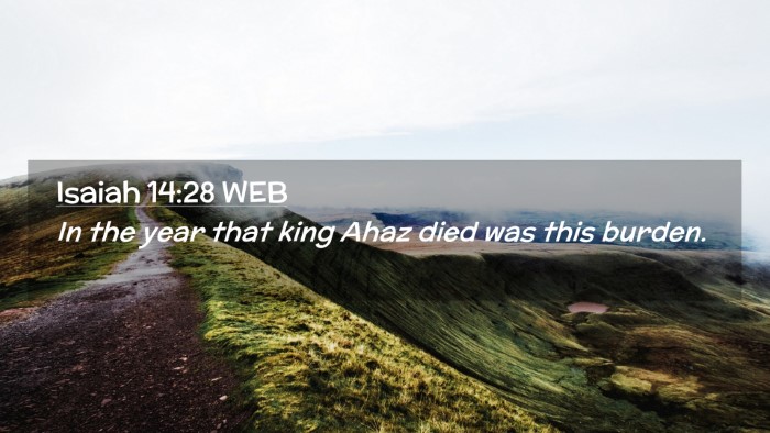 Picture 02 - Isaiah 14:28 WEB Desktop Wallpaper - In the year that king Ahaz died was this - Desktop Bible Verse Wallpaper
