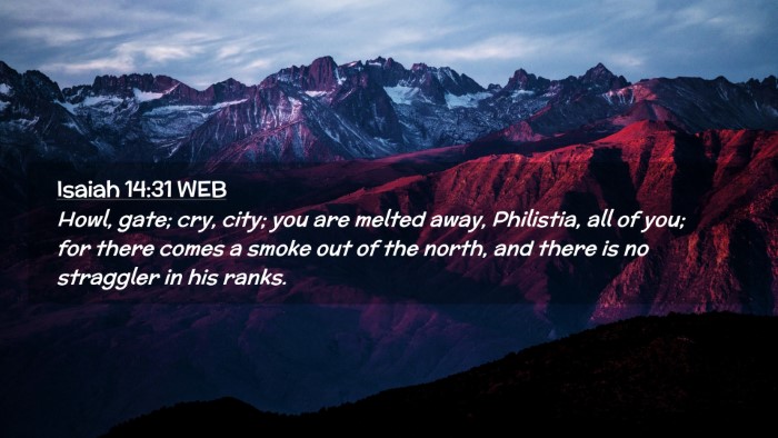 Picture 02 - Isaiah 14:31 WEB Desktop Wallpaper - Howl, gate; cry, city; you are melted away, - Desktop Bible Verse Wallpaper
