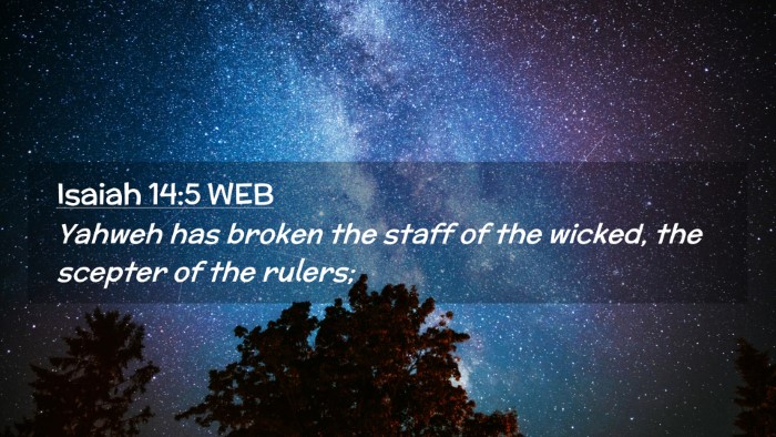 Picture 02 - Isaiah 14:5 WEB Desktop Wallpaper - Yahweh has broken the staff of the wicked, the - Desktop Bible Verse Wallpaper