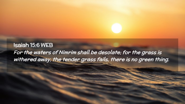 Picture 02 - Isaiah 15:6 WEB Desktop Wallpaper - For the waters of Nimrim shall be desolate; for - Desktop Bible Verse Wallpaper