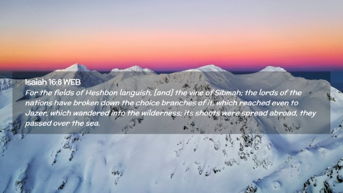 Picture 02 - Isaiah 16:8 WEB Desktop Wallpaper - For the fields of Heshbon languish, [and] the - Desktop Bible Verse Wallpaper
