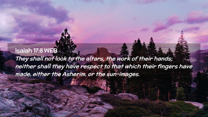 Picture 02 - Isaiah 17:8 WEB Desktop Wallpaper - They shall not look to the altars, the work of - Desktop Bible Verse Wallpaper