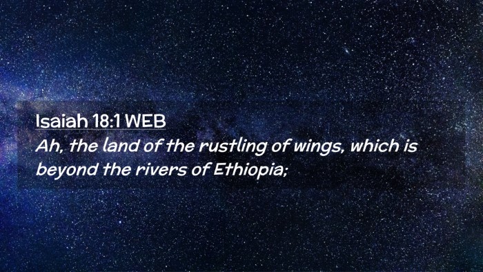Picture 02 - Isaiah 18:1 WEB Desktop Wallpaper - Ah, the land of the rustling of wings, which is - Desktop Bible Verse Wallpaper