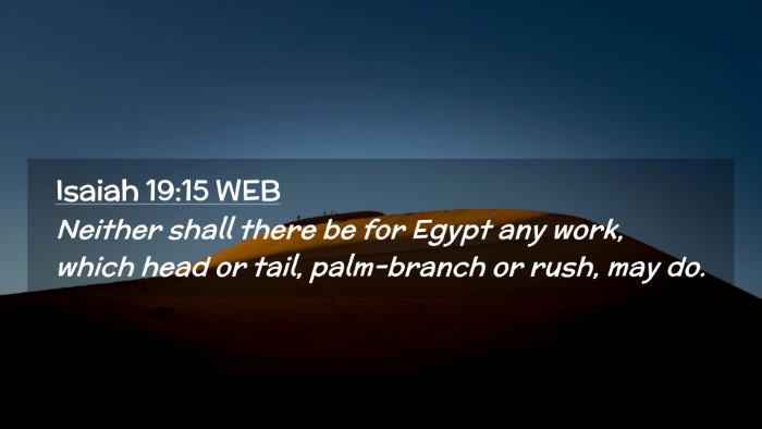 Picture 02 - Isaiah 19:15 WEB Desktop Wallpaper - Neither shall there be for Egypt any work, which - Desktop Bible Verse Wallpaper