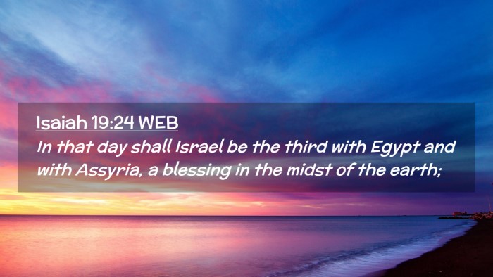 Picture 02 - Isaiah 19:24 WEB Desktop Wallpaper - In that day shall Israel be the third with Egypt - Desktop Bible Verse Wallpaper