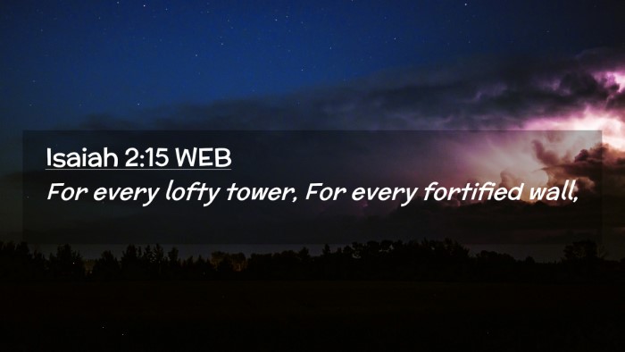 Picture 02 - Isaiah 2:15 WEB Desktop Wallpaper - For every lofty tower, For every fortified - Desktop Bible Verse Wallpaper