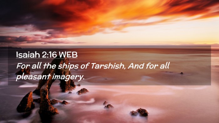 Picture 02 - Isaiah 2:16 WEB Desktop Wallpaper - For all the ships of Tarshish, And for all - Desktop Bible Verse Wallpaper