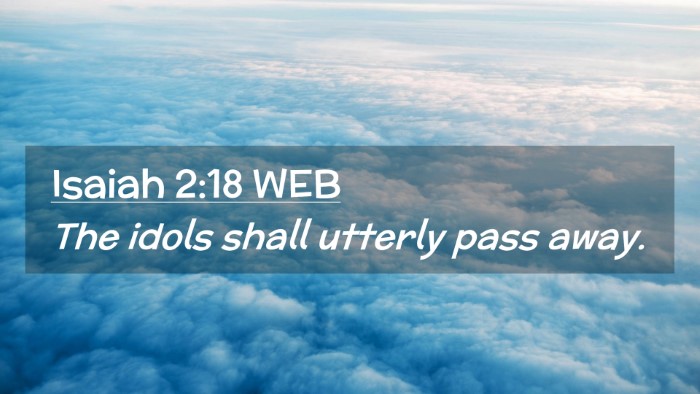 Picture 02 - Isaiah 2:18 WEB Desktop Wallpaper - The idols shall utterly pass - Desktop Bible Verse Wallpaper