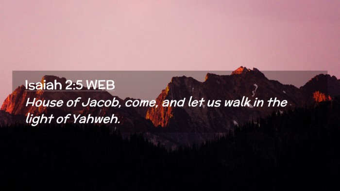 Picture 02 - Isaiah 2:5 WEB Desktop Wallpaper - House of Jacob, come, and let us walk in the - Desktop Bible Verse Wallpaper