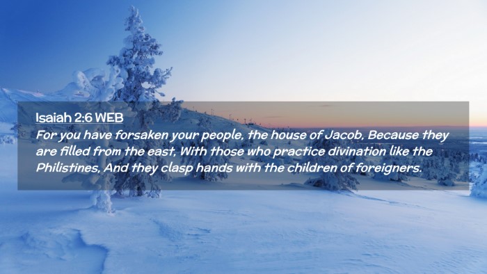 Picture 02 - Isaiah 2:6 WEB Desktop Wallpaper - For you have forsaken your people, the house of - Desktop Bible Verse Wallpaper