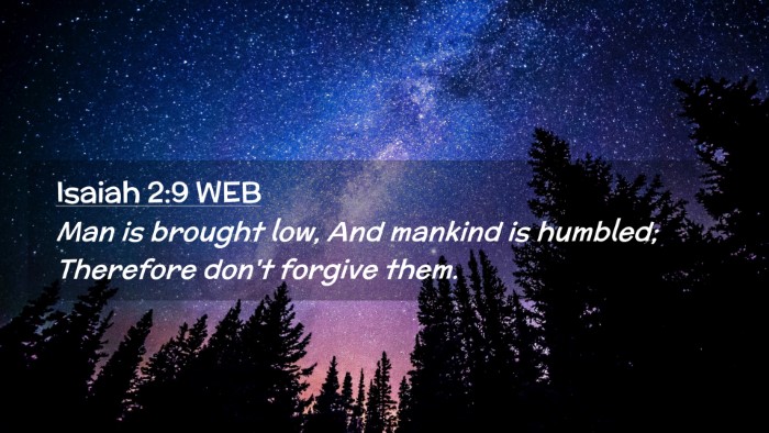 Picture 02 - Isaiah 2:9 WEB Desktop Wallpaper - Man is brought low, And mankind is humbled; - Desktop Bible Verse Wallpaper