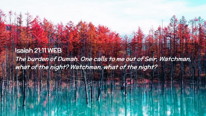 Picture 02 - Isaiah 21:11 WEB Desktop Wallpaper - The burden of Dumah. One calls to me out of Seir, - Desktop Bible Verse Wallpaper