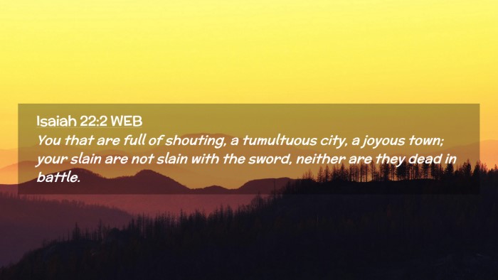 Picture 02 - Isaiah 22:2 WEB Desktop Wallpaper - You that are full of shouting, a tumultuous city, - Desktop Bible Verse Wallpaper