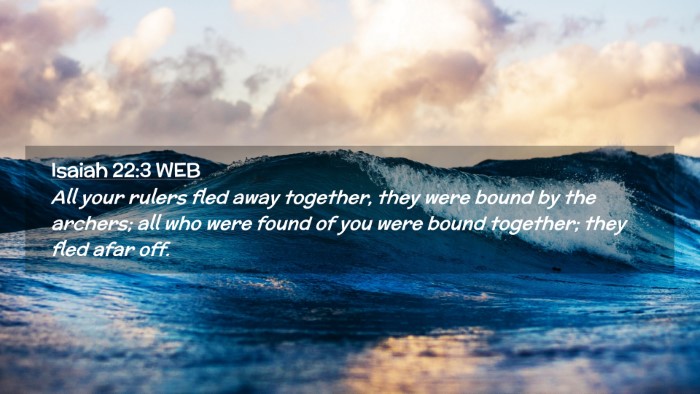 Picture 02 - Isaiah 22:3 WEB Desktop Wallpaper - All your rulers fled away together, they were - Desktop Bible Verse Wallpaper