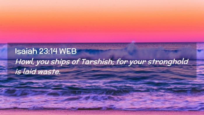 Picture 02 - Isaiah 23:14 WEB Desktop Wallpaper - Howl, you ships of Tarshish; for your stronghold - Desktop Bible Verse Wallpaper