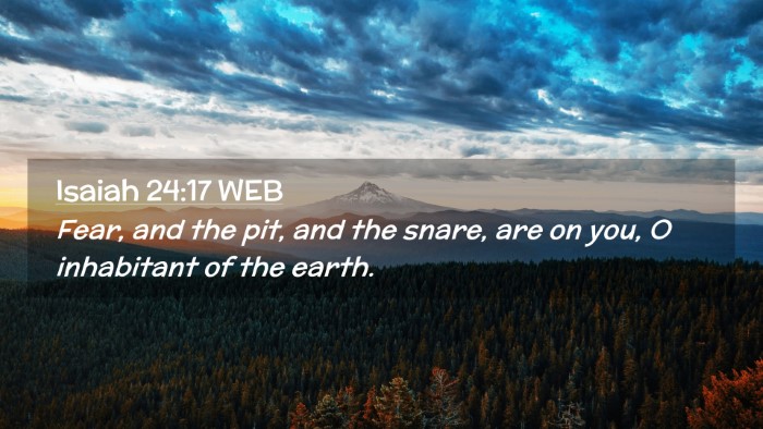 Picture 02 - Isaiah 24:17 WEB Desktop Wallpaper - Fear, and the pit, and the snare, are on you, O - Desktop Bible Verse Wallpaper