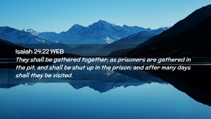 Picture 02 - Isaiah 24:22 WEB Desktop Wallpaper - They shall be gathered together, as prisoners are - Desktop Bible Verse Wallpaper