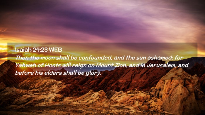 Picture 02 - Isaiah 24:23 WEB Desktop Wallpaper - Then the moon shall be confounded, and the sun - Desktop Bible Verse Wallpaper