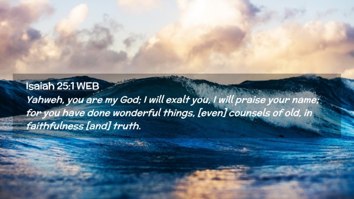Picture 02 - Isaiah 25:1 WEB Desktop Wallpaper - Yahweh, you are my God; I will exalt you, I will - Desktop Bible Verse Wallpaper