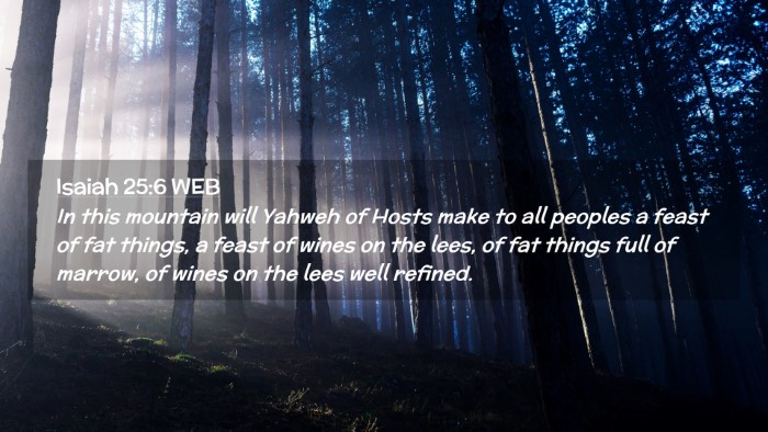 Picture 02 - Isaiah 25:6 WEB Desktop Wallpaper - In this mountain will Yahweh of Hosts make to all - Desktop Bible Verse Wallpaper