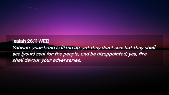 Picture 02 - Isaiah 26:11 WEB Desktop Wallpaper - Yahweh, your hand is lifted up, yet they don't - Desktop Bible Verse Wallpaper