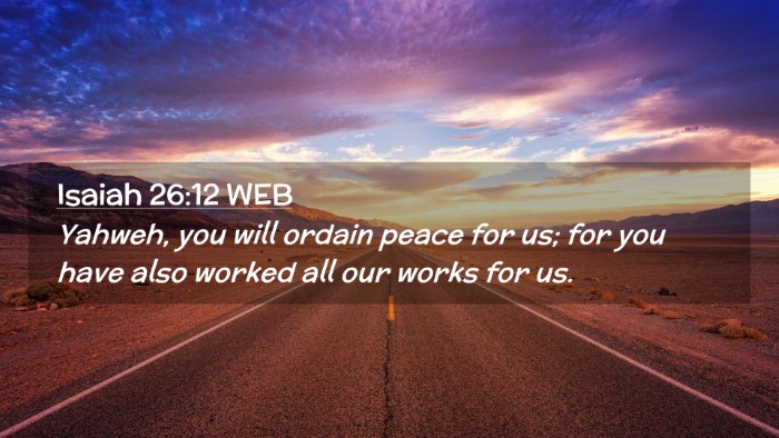 Picture 02 - Isaiah 26:12 WEB Desktop Wallpaper - Yahweh, you will ordain peace for us; for you - Desktop Bible Verse Wallpaper