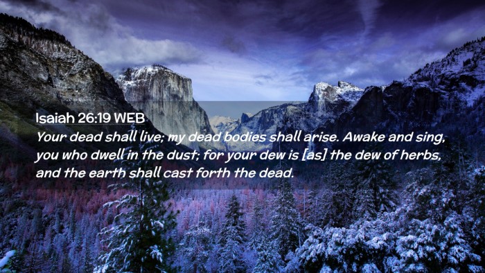 Picture 02 - Isaiah 26:19 WEB Desktop Wallpaper - Your dead shall live; my dead bodies shall arise. - Desktop Bible Verse Wallpaper