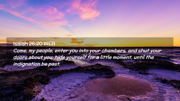 Picture 02 - Isaiah 26:20 WEB Desktop Wallpaper - Come, my people, enter you into your chambers, - Desktop Bible Verse Wallpaper