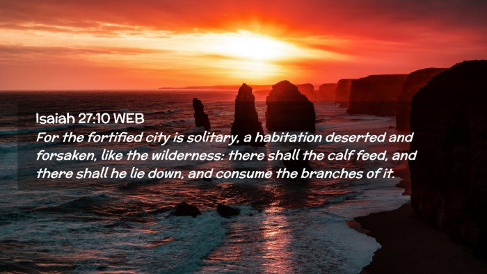 Picture 02 - Isaiah 27:10 WEB Desktop Wallpaper - For the fortified city is solitary, a habitation - Desktop Bible Verse Wallpaper