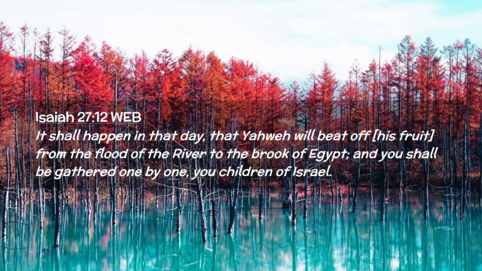 Picture 02 - Isaiah 27:12 WEB Desktop Wallpaper - It shall happen in that day, that Yahweh will - Desktop Bible Verse Wallpaper