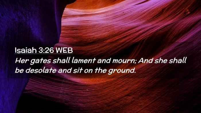Picture 02 - Isaiah 3:26 WEB Desktop Wallpaper - Her gates shall lament and mourn; And she shall - Desktop Bible Verse Wallpaper