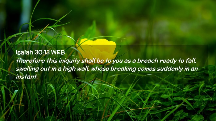 Picture 02 - Isaiah 30:13 WEB Desktop Wallpaper - therefore this iniquity shall be to you as a - Desktop Bible Verse Wallpaper