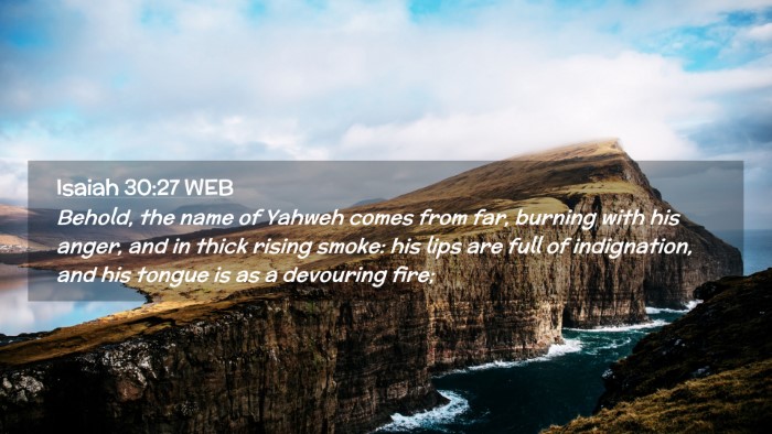 Picture 02 - Isaiah 30:27 WEB Desktop Wallpaper - Behold, the name of Yahweh comes from far, - Desktop Bible Verse Wallpaper