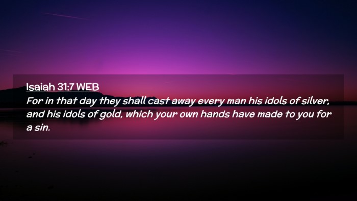 Picture 02 - Isaiah 31:7 WEB Desktop Wallpaper - For in that day they shall cast away every man - Desktop Bible Verse Wallpaper
