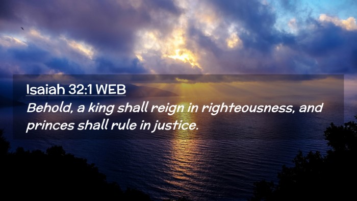 Picture 02 - Isaiah 32:1 WEB Desktop Wallpaper - Behold, a king shall reign in righteousness, and - Desktop Bible Verse Wallpaper