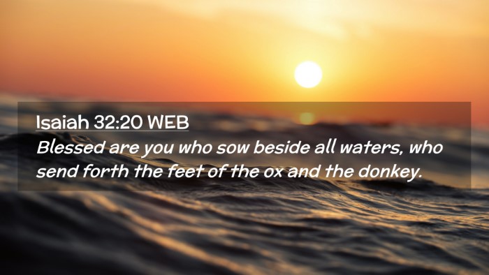 Picture 02 - Isaiah 32:20 WEB Desktop Wallpaper - Blessed are you who sow beside all waters, who - Desktop Bible Verse Wallpaper