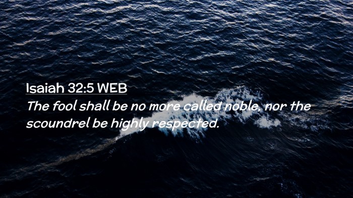 Picture 02 - Isaiah 32:5 WEB Desktop Wallpaper - The fool shall be no more called noble, nor the - Desktop Bible Verse Wallpaper