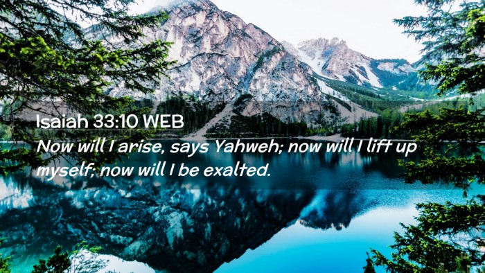 Picture 02 - Isaiah 33:10 WEB Desktop Wallpaper - Now will I arise, says Yahweh; now will I lift up - Desktop Bible Verse Wallpaper
