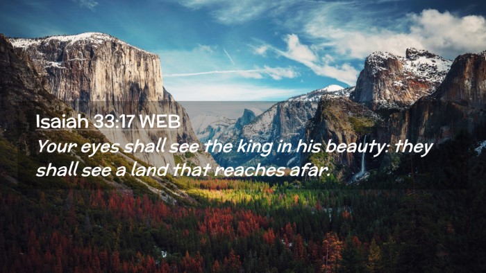 Picture 02 - Isaiah 33:17 WEB Desktop Wallpaper - Your eyes shall see the king in his beauty: they - Desktop Bible Verse Wallpaper