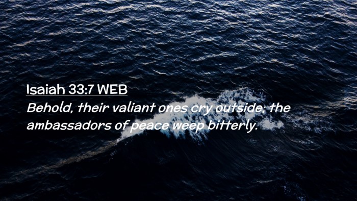 Picture 02 - Isaiah 33:7 WEB Desktop Wallpaper - Behold, their valiant ones cry outside; the - Desktop Bible Verse Wallpaper