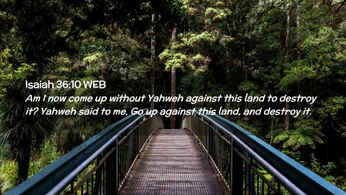 Picture 02 - Isaiah 36:10 WEB Desktop Wallpaper - Am I now come up without Yahweh against this land - Desktop Bible Verse Wallpaper