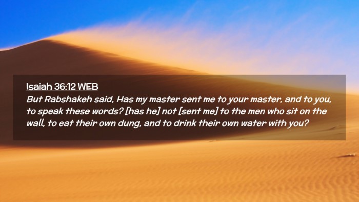 Picture 02 - Isaiah 36:12 WEB Desktop Wallpaper - But Rabshakeh said, Has my master sent me to your - Desktop Bible Verse Wallpaper