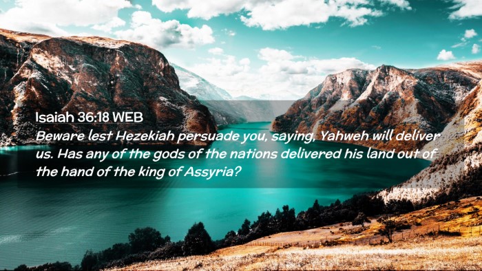 Picture 02 - Isaiah 36:18 WEB Desktop Wallpaper - Beware lest Hezekiah persuade you, saying, Yahweh - Desktop Bible Verse Wallpaper