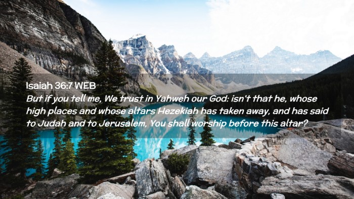 Picture 02 - Isaiah 36:7 WEB Desktop Wallpaper - But if you tell me, We trust in Yahweh our God: - Desktop Bible Verse Wallpaper