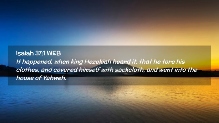 Picture 02 - Isaiah 37:1 WEB Desktop Wallpaper - It happened, when king Hezekiah heard it, that he - Desktop Bible Verse Wallpaper