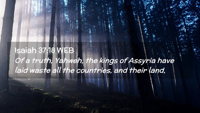 Picture 02 - Isaiah 37:18 WEB Desktop Wallpaper - Of a truth, Yahweh, the kings of Assyria have - Desktop Bible Verse Wallpaper