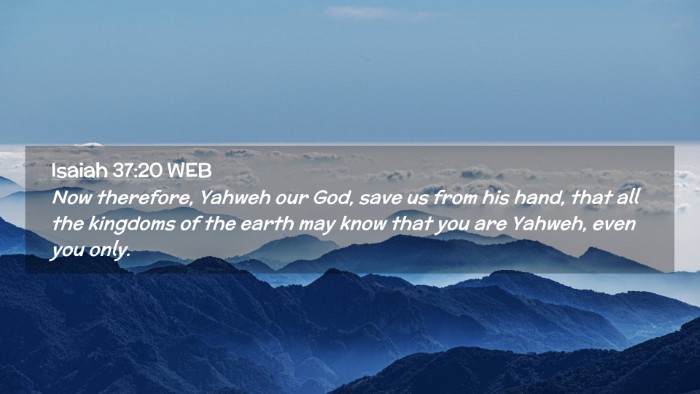 Picture 02 - Isaiah 37:20 WEB Desktop Wallpaper - Now therefore, Yahweh our God, save us from his - Desktop Bible Verse Wallpaper