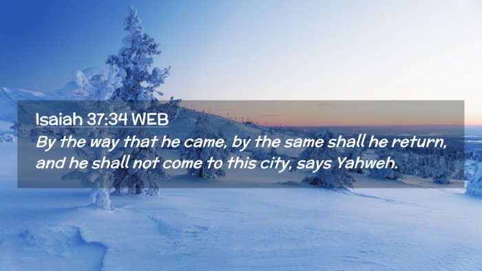 Picture 02 - Isaiah 37:34 WEB Desktop Wallpaper - By the way that he came, by the same shall he - Desktop Bible Verse Wallpaper